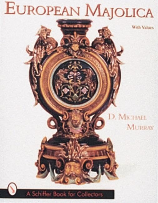 European Majolica (A Schiffer Book for Collectors)