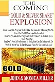 The Coming Gold & Silver Share Explosion!: How We Turned $100,000 Into $2,019,000 in 13 Years, Audited.