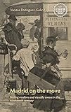 madrid on the move: feeling modern and visually aware in the nineteenth century (interventions: rethinking the nineteenth century) (english edition)