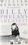 Billy Phelan's Greatest Game by William Kennedy (27-Jan-1983) Paperback