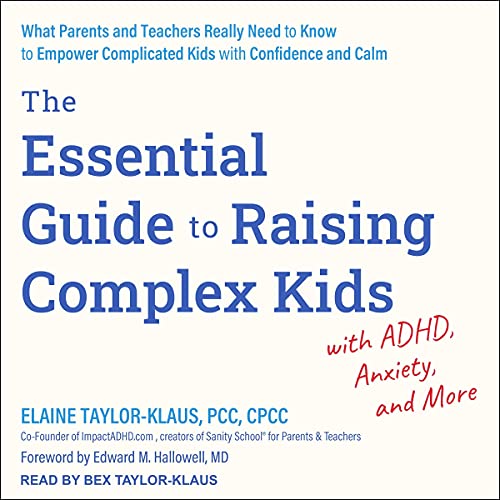 The Essential Guide to Raising Complex Kids with ADHD, Anxiety, and More by Elaine Taylor-Klaus PCC CPCC episode artwork