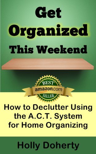 Get Organized This Weekend: How to Declutter Using the A.C.T. System for Home Organizing