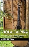 Viola Caipira: Manual de Escalas e Campos Harmônicos para Afinação Cebolão em mi Maior