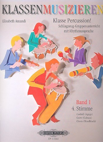 C. F. Peters Ltd & Co. KG - Klasse Percussion! - Band 1: 4. Stimme / Schlagzeug-Gruppenunterricht mit der Rhythmussprache "Talking Rhythm" / Cowbell/Agogo, Guiro/Cabaza, Claves/Woodblock