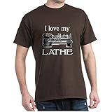CafePress I Love My Lathe Dark T Shirt 100% Cotton T-Shirt Brown