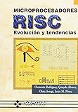  Microprocesadores RISC: Evolución y tendencias.