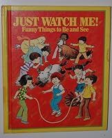 Just Watch Me! Funny Things to Be and See B000JCO62M Book Cover