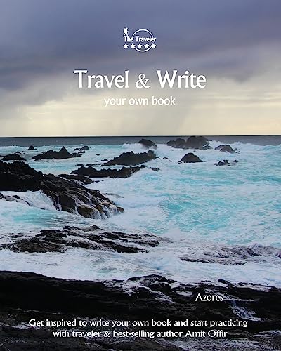 Travel & Write Your Own Book - Azores: Get inspired to write your own book and start practicing with traveler & best-selling author Amit Offir