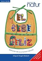El bebe feliz. Disfrutar de la crianza natural (Spanish Edition) 849368323X Book Cover