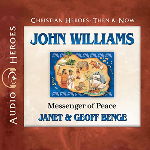 John Williams: Messenger of Peace by Janet Benge, Geoff Benge episode artwork