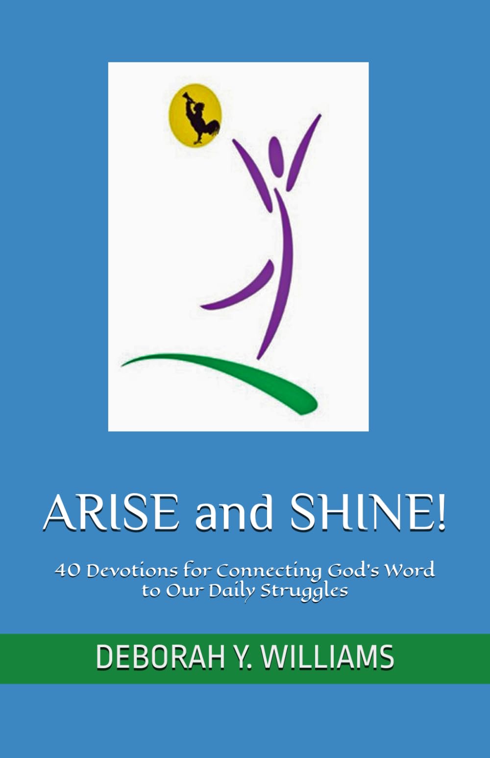 ARISE and SHINE!: 40 Devotions for Connecting God’s Word to Our Daily Struggles