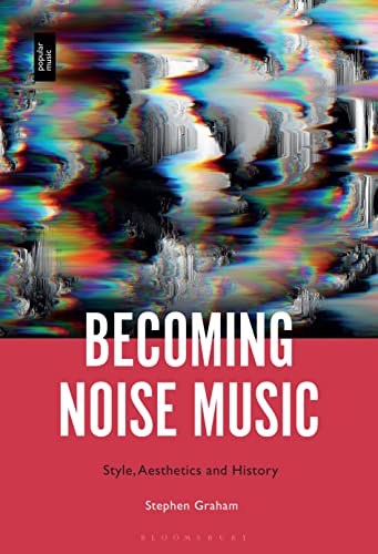 Photo de Becoming Noise Music: Style, Aesthetics, and History