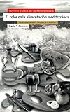 El color en la alimentación mediterránea: Elementos sensoriales y culturales de la nutrición (Antrazyt)