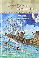 Lumpy Poi and Twisting Eels: The Story of Kamehameha's Early Childhood (Kana'iaupuni) 0873361547 Book Cover