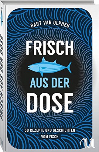 Télécharger Frisch aus der Dose: 50 Rezepte und Geschichten vom Fisch Livre eBook France