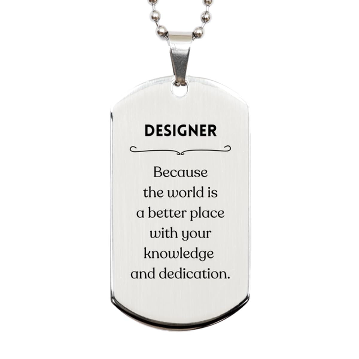 Best Designer Gifts, Because the world is a better place, Inspirational Birthday Christmas Unique Silver Dog Tag For Designer, Coworkers, Men, Women, Friends