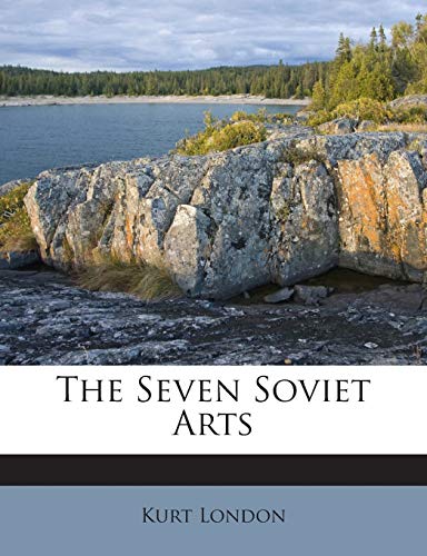 The Seven Soviet Arts 1245718819 Book Cover