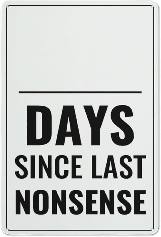 Day Since Last Nonsense Sign Safety Restriction Alert Attention Caution Warning Notice Aluminum Metal Tin Sign Plate Gift For Women Men 8x12 Inch