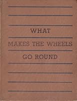 What Makes the Wheels Go Round 0152953493 Book Cover