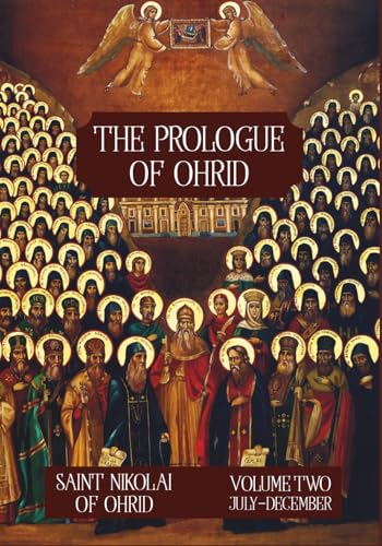 The Prologue of Ohrid - Volume Two: July thru December, Orthodox Lives of the Saints, Daily Spiritual Reader (Orthodox Christian Publications)