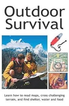 Paperback Outdoor Survival : Learn How to Read Maps, Cross Challenging Terrain, and Find Shelter, Water and Food Book