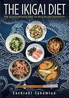 The Ikigai Diet: The Secret Japanese Diet to Health and Longevity 4991064864 Book Cover