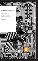 Money Code Space: Hidden Power in Bitcoin, Blockchain, and Decentralisation 019751507X Book Cover