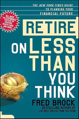 Retire on Less Than You Think: The New York Times Guide to Planning Your Financial Future