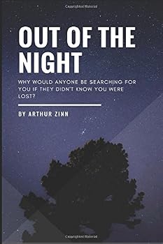 Out of the Night: Why Would Anyone be Searching for You if They Didn't Know You Were Lost?