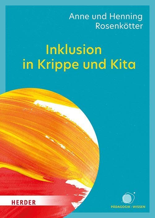 Inklusion in Krippe und Kita: Ein Leitfaden für die Praxis