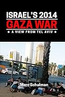 Israel's 2014 Gaza War: A View From Tel Aviv 1885881355 Book Cover