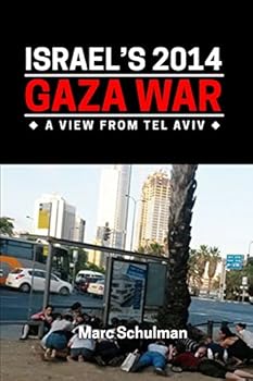Israel's 2014 Gaza War: A View From Tel Aviv