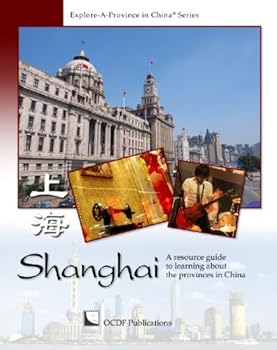 Hardcover Shanghai: A Resource Guide to Learning About Provinces in China (Explore-A-Province in China Book Series) Book