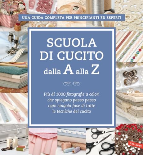 Scuola di cucito dalla A alla Z. Ediz. a colori