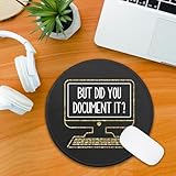 KANGYUSO Funny Work Round Mouse Pad, But Did You Document It Mousepad for Desk Decor, Small Mouse Mat with Non-Slip Rubber Base Stitched Edge for Gaming Work Laptop Wireless Mouse, Colleague Gifts - Image 4