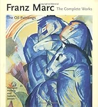 Franz Marc: Oil Paintings v. 1 (Complete Works (Philip Wilson Publishers))