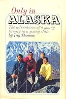 Only in Alaska; The adventures of a young family in a young state B0006BYQPS Book Cover