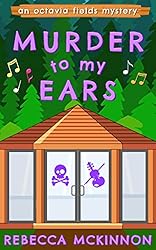 Murder To My Ears (Octavia Fields Mysteries Book 1)