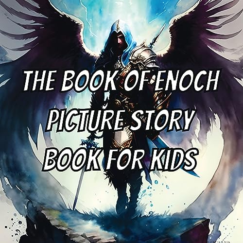 The Book Of Enoch Picture Story Book For Kids: With Beautiful Illustrations On Every Page, From The Dead Sea Scrolls, Ethiopian Bible, Ethiopic Bible, ... (Kids Picture Books By Rhys Horler 1)