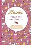 Mamãe conte-me sua história: Diário para completar | Livro de memórias para compartilhar | Ideia original de presente para o Dia das Mães, aniversários ou Natal | Grande formato (Portuguese Edition)