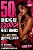 50 SMOKING-HOT EROTICA SHORT STORIES (TABOO ADULT EROTIC STORY COLLECTION) (English Editio...