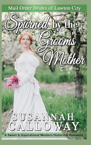 Spurned by the Groom's Mother (Mail Order Brides of Lawton City)