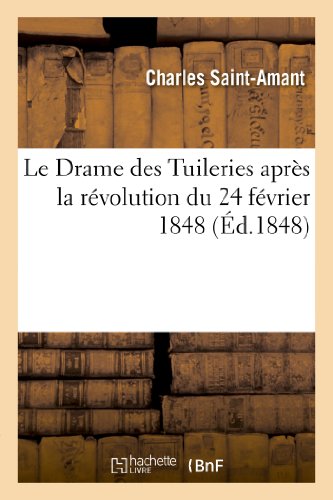 Le Drame Des Tuileries Après La Révolution Du 24 Février 1848 (Litterature) (French Edition)