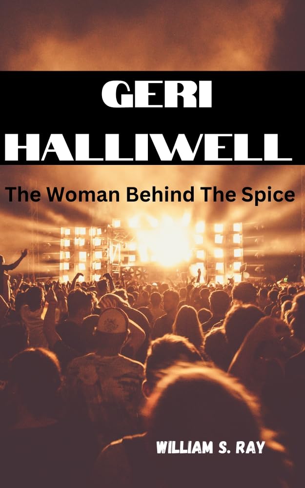 GERI HALLIWELL : The Woman Behind The Spice