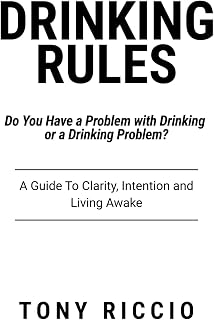 Drinking Rules: Do You Have a Problem with Drinking or a Drinking Problem?
