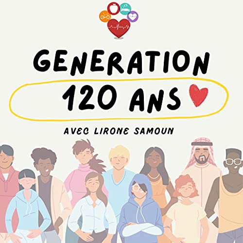 G&eacute;n&eacute;ration 120 ans: perspectives nouvelles pour une meilleure sant&eacute; cover art