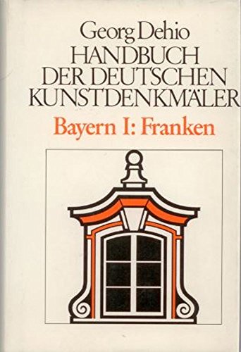Dehio - Handbuch der deutschen Kunstdenkmäler / Bayern / Franken