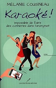Paperback Karaoké! : Impossible de faire des conneries dans l'anonymat (Chick Lit) (French Edition) [French] Book
