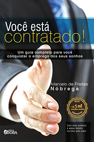 Você está contratado; Um guia completo para você conquistar o emprego dos seus sonhos