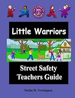 The Little Warriors: Street Safety Teachers Guide: Street Smarts and Self Defense For Kids 0986951552 Book Cover